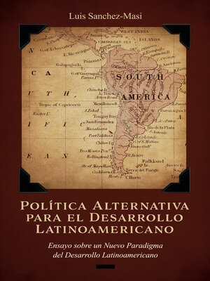 cover image of Política Alternativa para el Desarrollo Latinoamericano: Ensayo sobre un Nuevo Paradigma del Desarrollo Latinoamericano